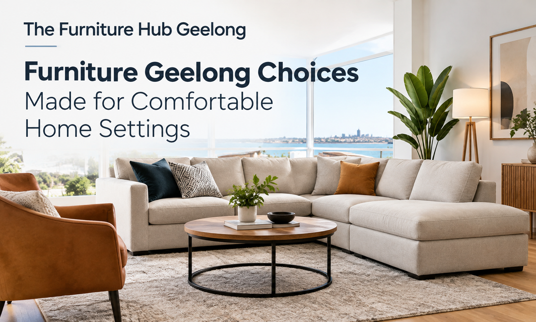 Furniture Geelong Choices Made for Comfortable Home Settings